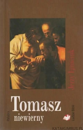 Tomasz niewierny. JERZY IGNACIUK