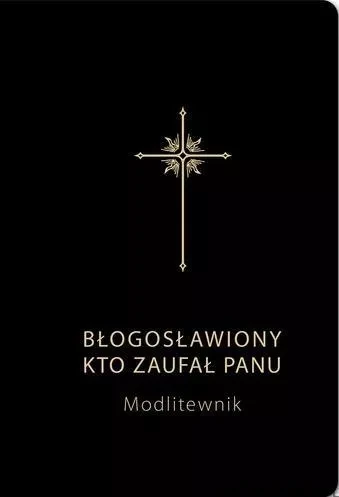 Błogosławiony kto zaufał Panu. BOGDAN CAŁKA SJ, GRZEGORZ SOCHACKI SJ