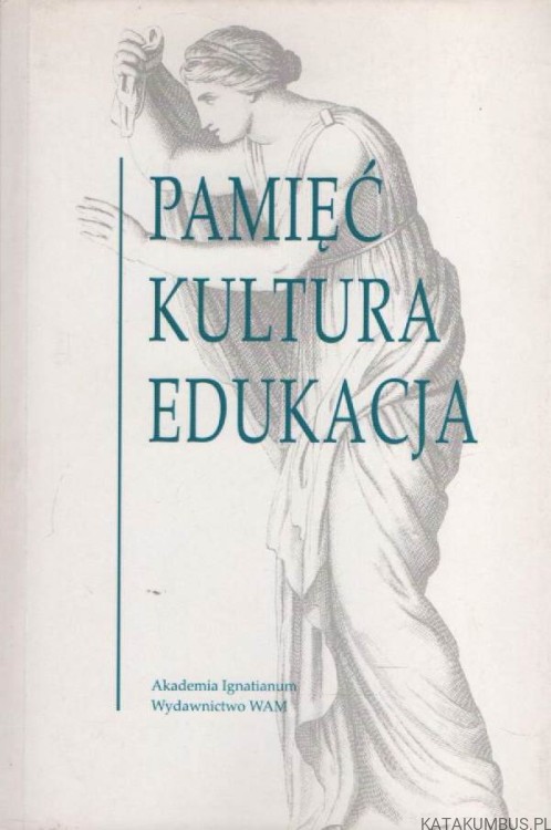 Pamięć, kultura, edukacja. PRACA ZBIOROWA