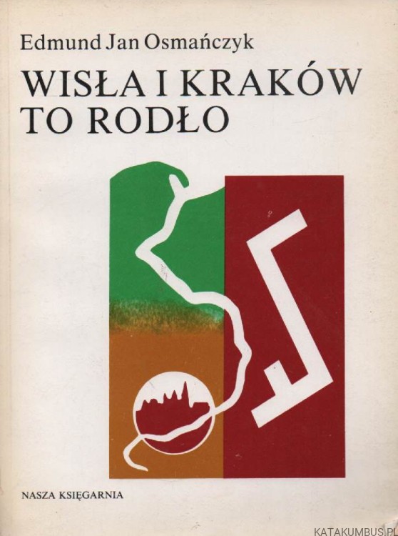 Wisła i Kraków to rodło. EDMUND JAN OSMAŃCZYK