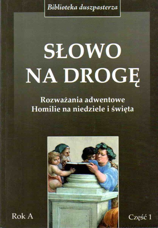 Słowo na drogę. Rok A. Część 1. Red. PIOTR ŁABUDA