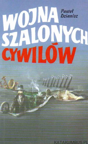 Wojna szalonych cywilów. PAWEŁ DZIANISZ
