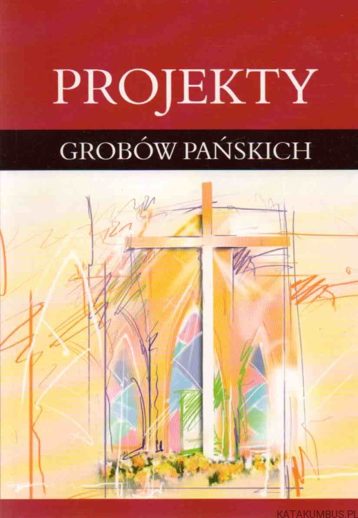 Projekty Grobów Pańskich. ZDZISŁAW OSTROWSKI
