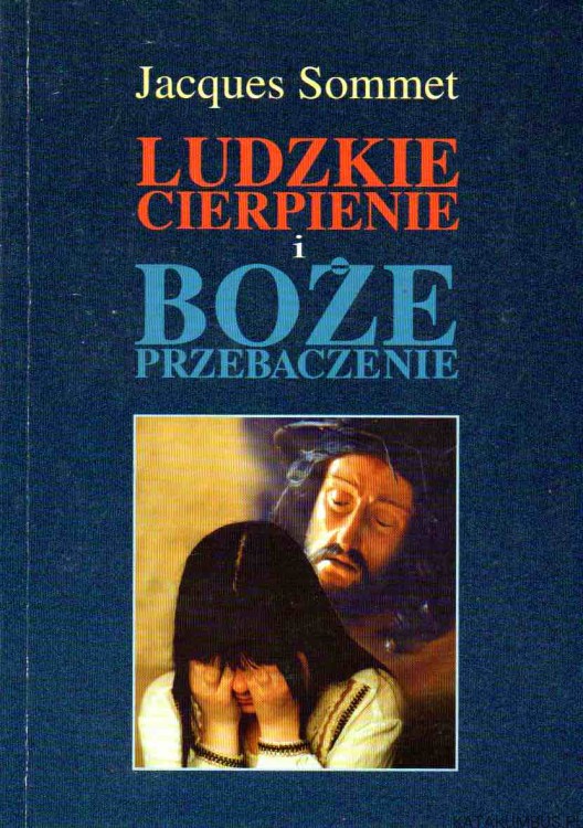 Ludzkie cierpienie i Boże przebaczenie. JACQUES SOMMET1