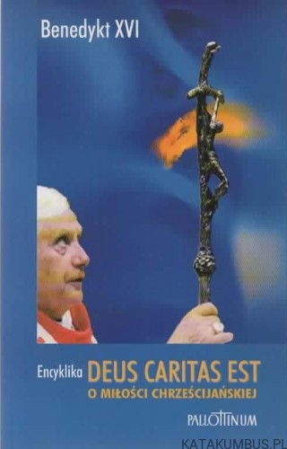 Encyklika Deus Caritas Est. OJCIEC Św. BENEDYKT XVI
