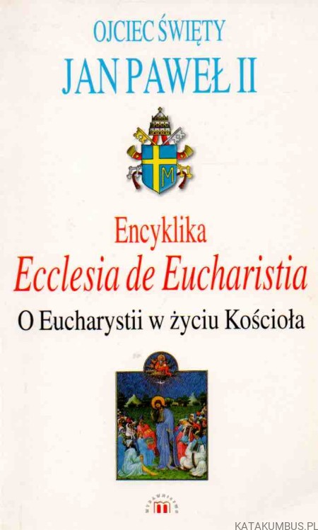 Encyklika-Ecclesia-de-Eucharistia-O-Eucharystii-w-życiu-Kościoła-JAN-PAWEŁ-II