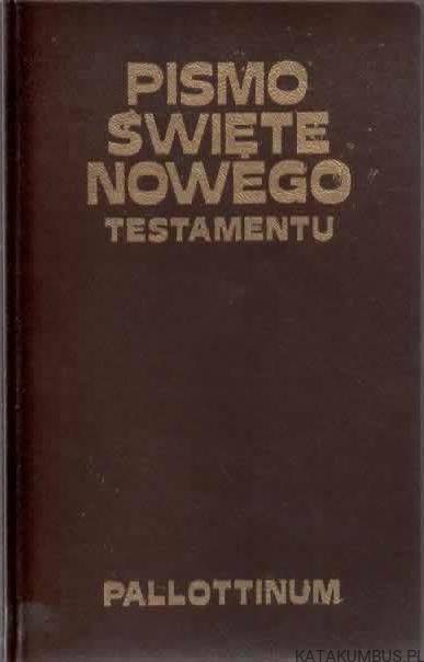 Pismo Święte Nowego Testamentu. Red. KAZIMIERZ DYNARSKI SAC