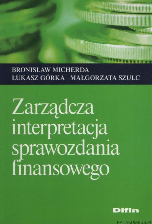 Zarządcza interpretacja sprawozdania finansowego. PRACA ZBIOROWA1