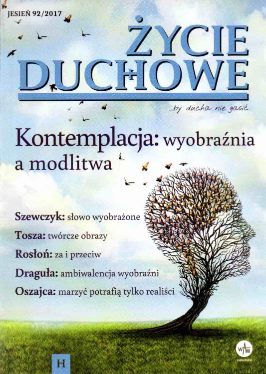 Życie duchowe. Jesień. Kontemplacja: wyobraźnia a modlitwa. 92/2017