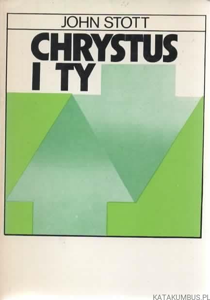Chrystus i Ty. JOHN STOTT