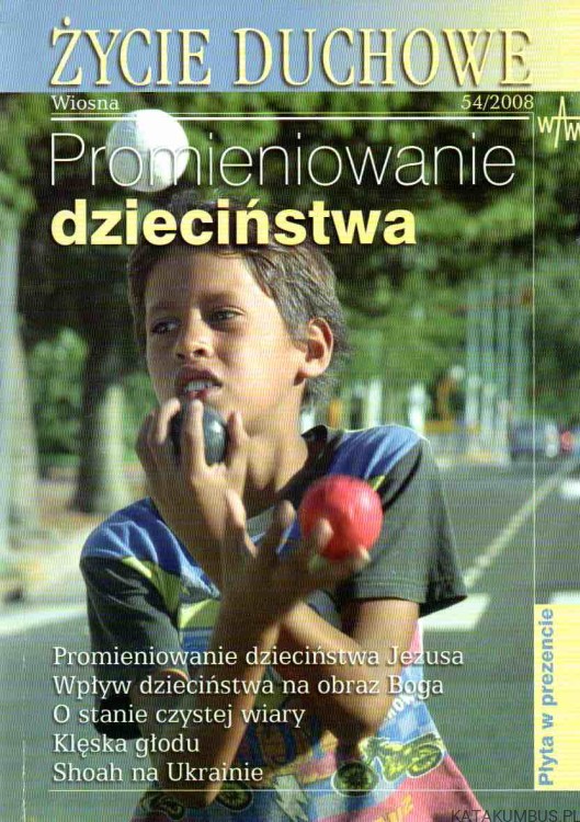 Życie duchowe. Wiosna 2008. Promieniowanie dzieciństwa.