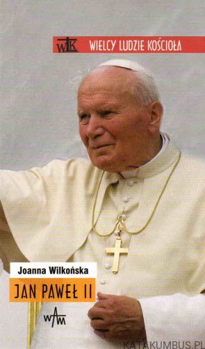 Jan Paweł II. JOANNA WILKOŃSKA