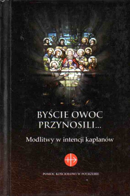 Byście owoc przynosili. Red. Ks. Dr Waldemar Cisło
