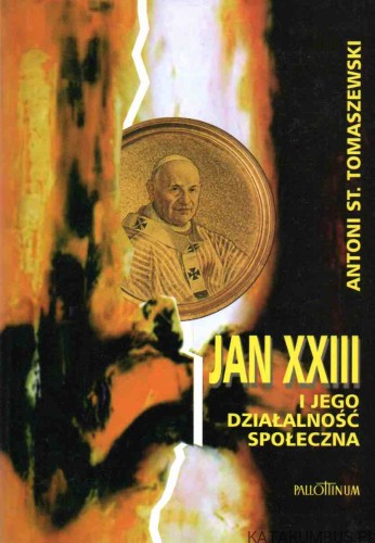 Jan XXIII i jego działalność społeczna. ANTONI ST. TOMASZEWSKI1