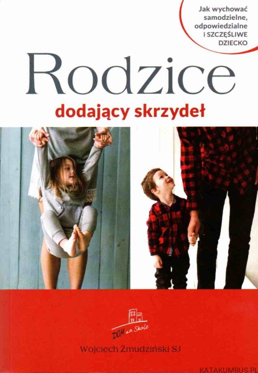 Rodzice dodający skrzydeł. WOJCIECH ŻMUDZIŃSKI SJ