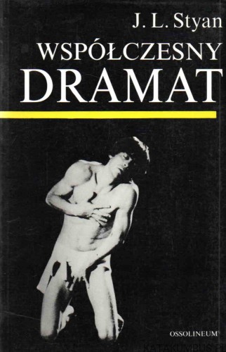 Współczesny dramat w teorii i scenicznej praktyce. J. L. STYAN