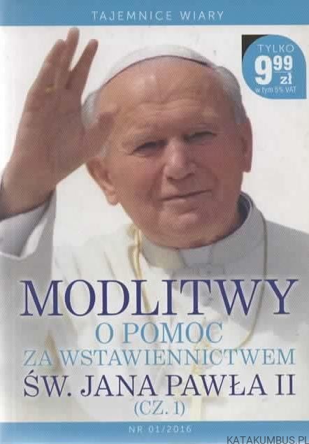 Modlitwy o pomoc za wstawiennictwem św. Jana Pawła II. PRACA ZBIOROWA