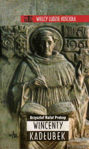 Wincenty Kadłubek. KRZYSZTOF RAFAŁ PROKOP