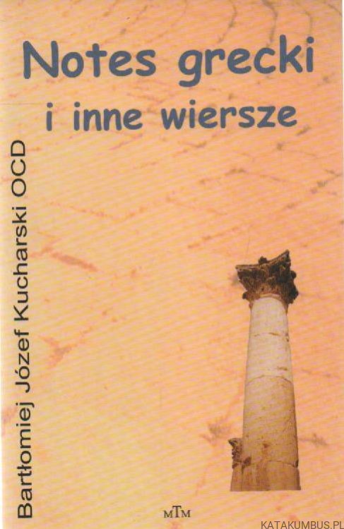 Notes grecki i inne wiersze. BARTŁOMIEJ JÓZEF KUCHARSKI OCD