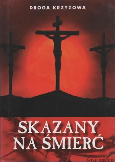 Skazany na śmierć. Red. PATRYCJA SZULC