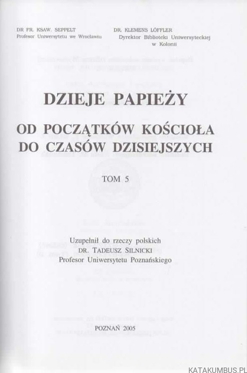 Dzieje papieży: od początków Kościoła do czasów dzisiejszych. T. 5. PRACA ZBIOROWA2