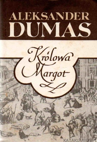 Królowa Margot. ALEKSANDER DUMAS