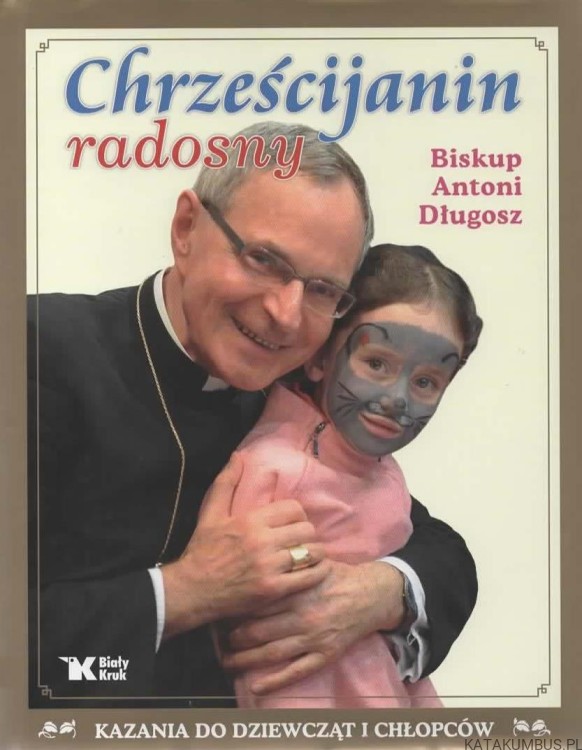 Chrześcijanin radosny. BP. ANTONI DŁUGOSZ