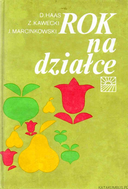 Rok na działce. PRACA ZBIOROWA