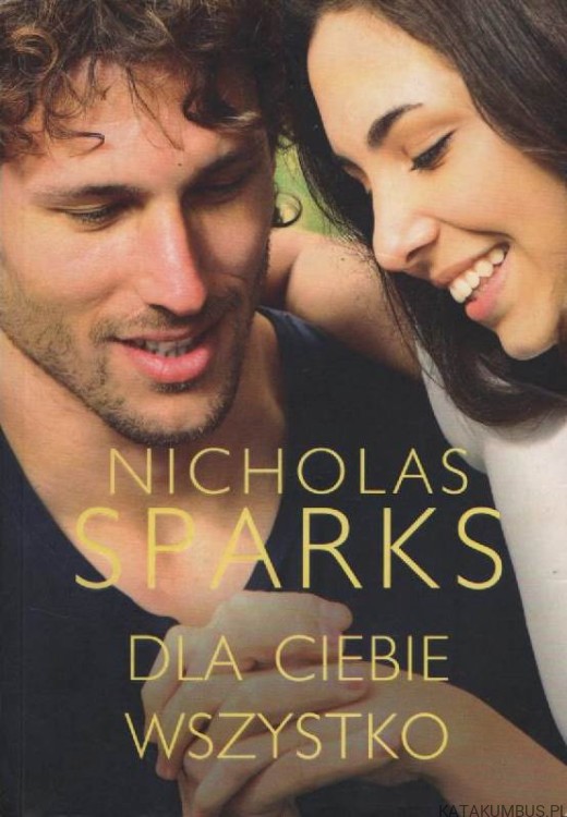 Dla ciebie wszystko. NICHOLAS SPARKS