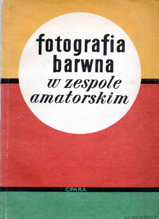 Fotografia barwna w zespole amatorskim. ANDRZEJ PYTLIŃSKI
