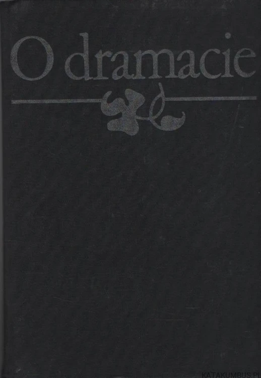O dramacie. Od Arystotelesa do Goethego. Poetyki, manifesty, komentarze. PRACA ZBIOROWA