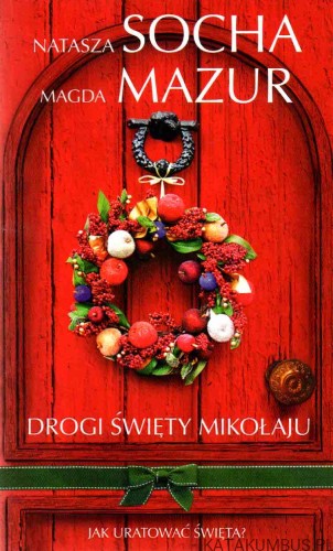 Drogi Święty Mikołaju. NATASZA SOCHA. MAGDA MAZUR