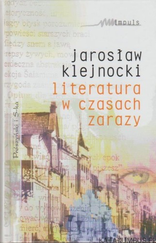 Literatura w czasach zarazy. JAROSŁAW KLEJNOCKI