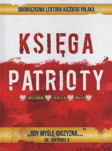 Księga patrioty. Historia, teksty, nuty. PRACA ZBIOROWA