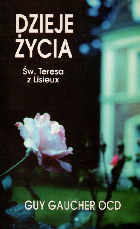 Dzieje życia. Św. Teresa z Lisieux. GUY GAUCHER OCD