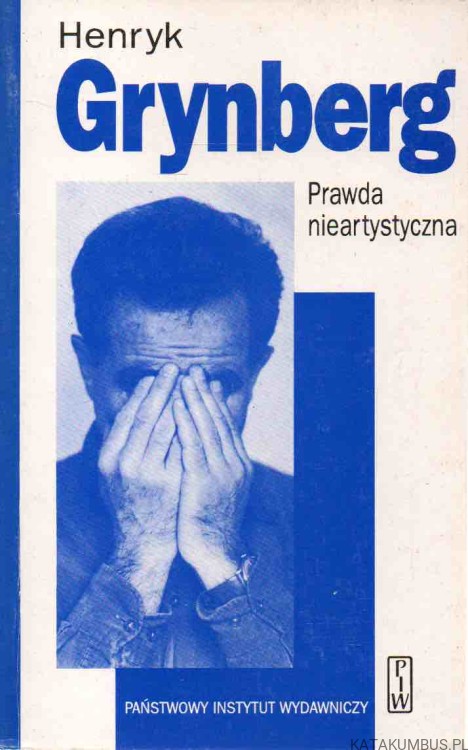 Prawda nieartystyczna. HENRYK GRYNBERG