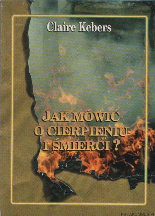 Jak mówić o cierpieniu i śmierci. CLAIRE KEBERS