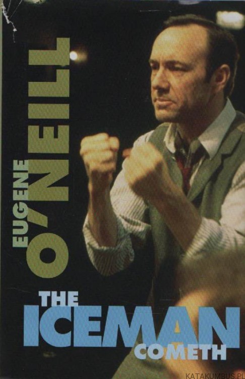 The Iceman Cometh. EUGENE O'NEILL (j. angielski)