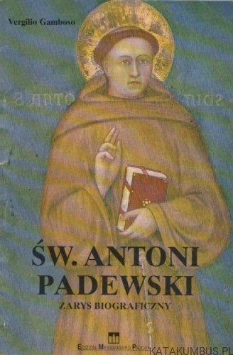 Św. Antoni Padewski. Zarys biograficzny. VERGILIO GAMBOSO