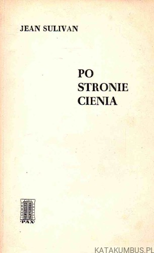 Po stronie cienia. JEAN SULIVAN