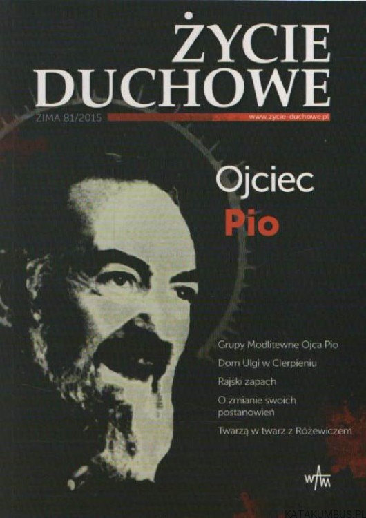 Ojciec Pio. Życie duchowe Zima 81/2015
