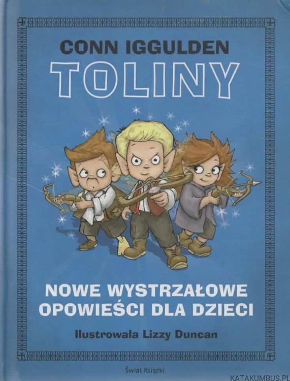 Toliny. Nowe wystrzałowe opowieści dla dzieci. CONN IGGULDEN