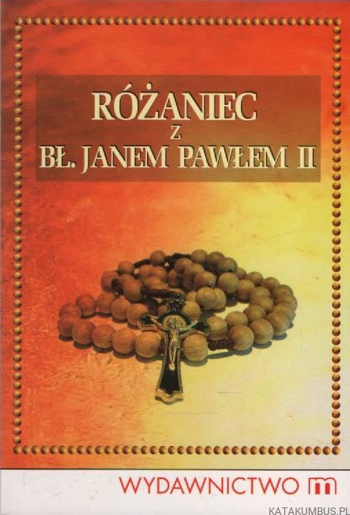 Różaniec z BŁ. Janem Pawłem II. OPR. PIOTR SŁABEK