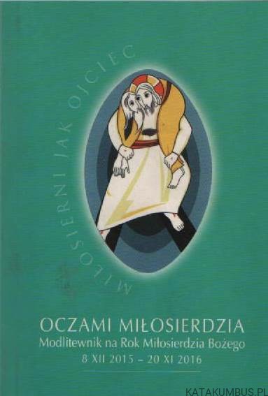 Oczami miłosierdzia. Opr. DAWID CZAICKI, Ks. KRZYSZTOF ZIMOŃCZYK SCJ
