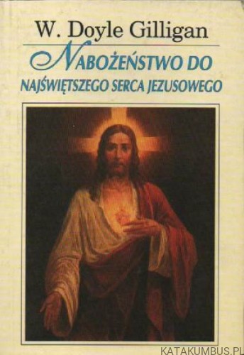 Nabożeństwo do Najświętszego Serca Jezusowego. W. DOYLE GILLIGAN