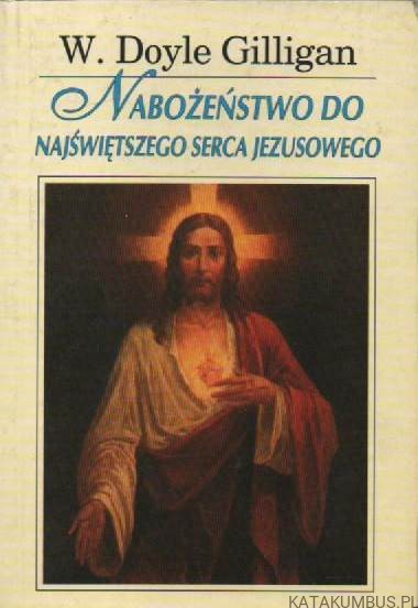 Nabożeństwo do Najświętszego Serca Jezusowego. W. DOYLE GILLIGAN