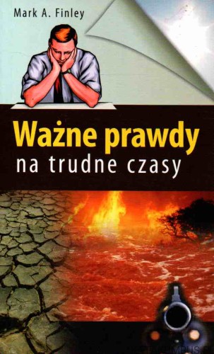 Ważne prawdy na trudne czasy. MARK A. FINLEY