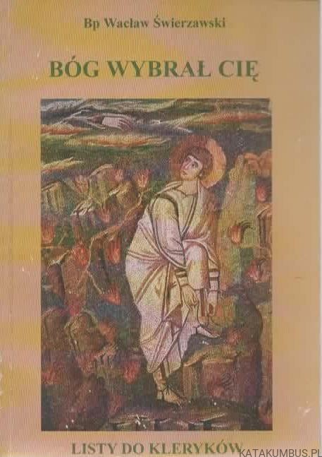 Bóg wybrał cię. BP WACŁAW ŚWIERZAWSKI