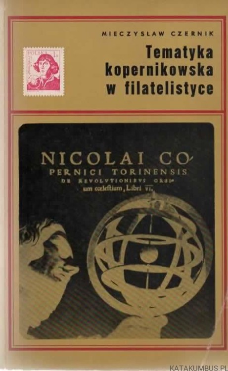 Tematyka kopernikowska w filatelistyce. MIECZYSŁAW CZERNIK (Autograf Autora)