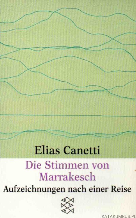 Die Stimmen von Marrakesch. ELIAS CANETTI